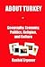 About Turkey: Geography, Economy, Politics, Religion, and Culture