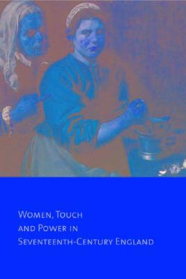 Common Bodies: Women, Touch and Power in 17th-Century England (Hardcover)
