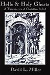 Hells and Holy Ghosts: A Theopoetics of Christian Belief