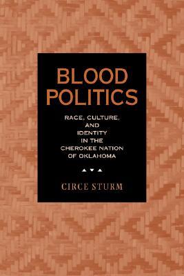 Blood Politics: Race, Culture, and Identity in the Cherokee Nation of Oklahoma (Paperback)