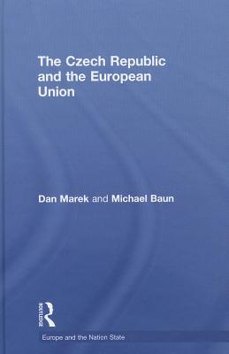 The Czech Republic and the European Union (Europe and the Nation State)