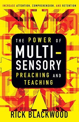 The Power of Multisensory Preaching and Teaching: Increase Attention, Comprehension, and Retention