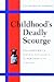 Childhood's Deadly Scourge: The Campaign to Control Diphtheria in New York City, 1880-1930