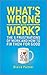 What's Wrong with Work?: The 5 Frustrations of Work and How to Fix them for Good