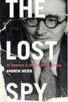 The Lost Spy: An American in Stalin's Secret Service The Lost Spy: An American in Stalin's Secret Service