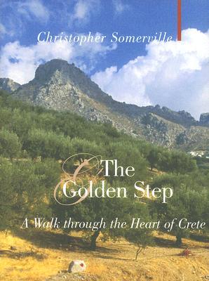 The Golden Step: A Walk Through the Heart of Crete (Armchair Traveller)