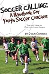 Soccer Calling: A Handbook for Youth Soccer Coaches