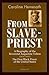 From Slave to Priest: A Bio...