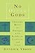 No Other Gods: Christian Belief in Dialogue with Buddhism, Hinduism, and Islam