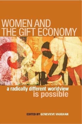 Women and the Gift Economy: A Radically Different Worldview is Possible (Inanna Publications)