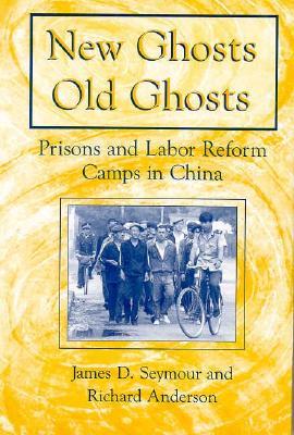 New Ghosts, Old Ghosts: Prisons and Labor Reform Camps in China: Prisons and Labor Reform Camps in China (Socialism and Social Movements)