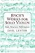 Bach's Works for Solo Violin by Joel Lester