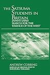 The Satsuma Students in Britain: Japan's Early Search for the essence of the West'