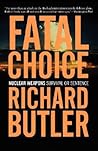 Fatal Choice: Nuclear Weapons: Survival or Sentence Fatal Choice: Nuclear Weapons: Survival or Sentence