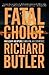 Fatal Choice by Richard Butler