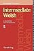 Intermediate Welsh: A Gramm...