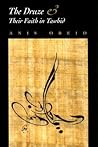 The Druze and Their Faith in Tawhid by Anis I. Obeid