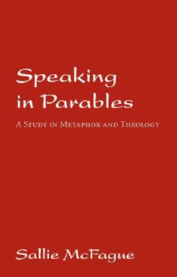Speaking in Parables: A Study in Metaphor and Theology (Paperback)