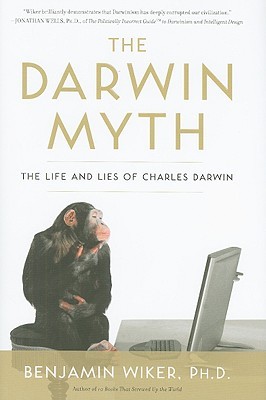 The Darwin Myth: The Life and Lies of Charles Darwin (Hardcover)