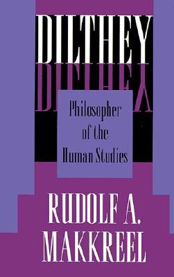 Dilthey: Philosopher of the Human Studies (Paperback)