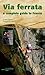 Via Ferrata : A Complete Gu...