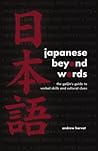 Japanese Beyond Words: The Gaijin's Guide to Verbal Skills and Cultural Clues