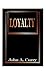 Loyalty by John A. Curry