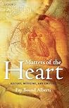 Matters of the Heart: History, Medicine, and Emotion