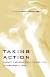 Taking Action: Cognitive Neuroscience Perspectives on Intentional Acts (Bradford Books)