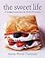 The Sweet Life by Antony Worrall Thompson