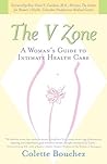 The V Zone: A Woman's Guide to Intimate Health Care The V Zone: A Woman's Guide to Intimate Health Care