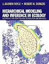 Hierarchical Modeling and Inference in Ecology: The Analysis of Data from Populations, Metapopulations and Communities Hierarchical Modeling and Inference in Ecology: The Analysis of Data from Populations, Metapopulations and Communities