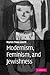 Modernism, Feminism, and Jewishness