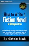 How to Write a Fiction Novel in 30 Days by Nicholas  Black