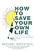 How to Save Your Own Life: 15 Lessons on Finding Hope in Unexpected Places