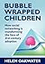 Bubble Wrapped Children: How Social Networking Is Transforming the Face of 21st Century Adoption