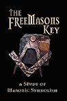 The Freemasons Key: A Study of Masonic Symbolism