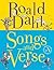 Songs and Verse. Roald Dahl by Roald Dahl Songs and Verse. Roald Dahl by Roald Dahl