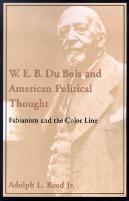 W. E. B. Du Bois and American Political Thought: Fabianism and the Color Line (Paperback)