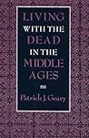 Living with the Dead in the Middle Ages