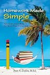 Homework Made Simple: Tips, Tools, and Solutions to Stress-Free Homework Homework Made Simple: Tips, Tools, and Solutions to Stress-Free Homework