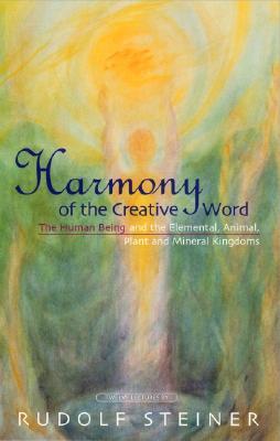 Harmony of the Creative Word: The Human Being & the Elemental, Animal, Plant, and Mineral Kingdoms (CW 230)