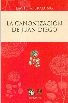 La Canonizacion de Juan Diego : The Canonization of Juan Diego (Paperback)