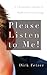 Please Listen to Me!