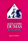 General Alexandre Dumas: Soldier of the French Revolution General Alexandre Dumas: Soldier of the French Revolution