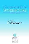 The Urantia Book Workbooks: Volume II - Science