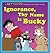 Ignorance, Thy Name Is Buck...