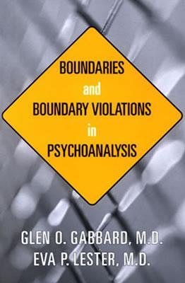 Boundaries and Boundary Violations in Psychoanalysis (Paperback)