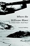 Where the Williwaw Blows: The Aleutian Islands-World War II
