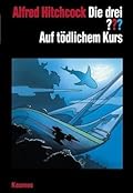 Die drei ???. Auf tödlichem Kurs